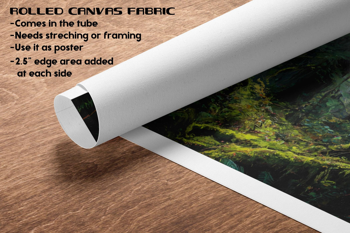 The image is a rolled canvas fabric with a printed image of a lush, green forest scene on it. The fabric is white and has a 2.5-inch edge added at each side.