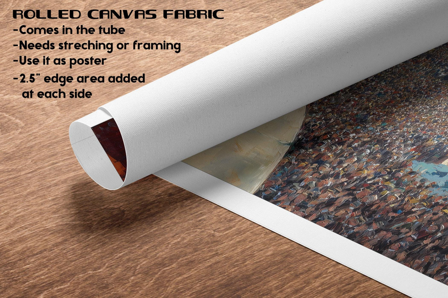 The image is a rolled canvas fabric with a painting of a crowd of people on it. The fabric has text that provides information about the canvas, such as its tube shape, the need for stretching or framing, and the additional 2.5-inch edge area at each side.